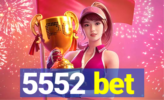 5552 bet